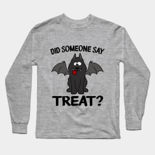 Did Someone Say Treat? Long Sleeve T-Shirt